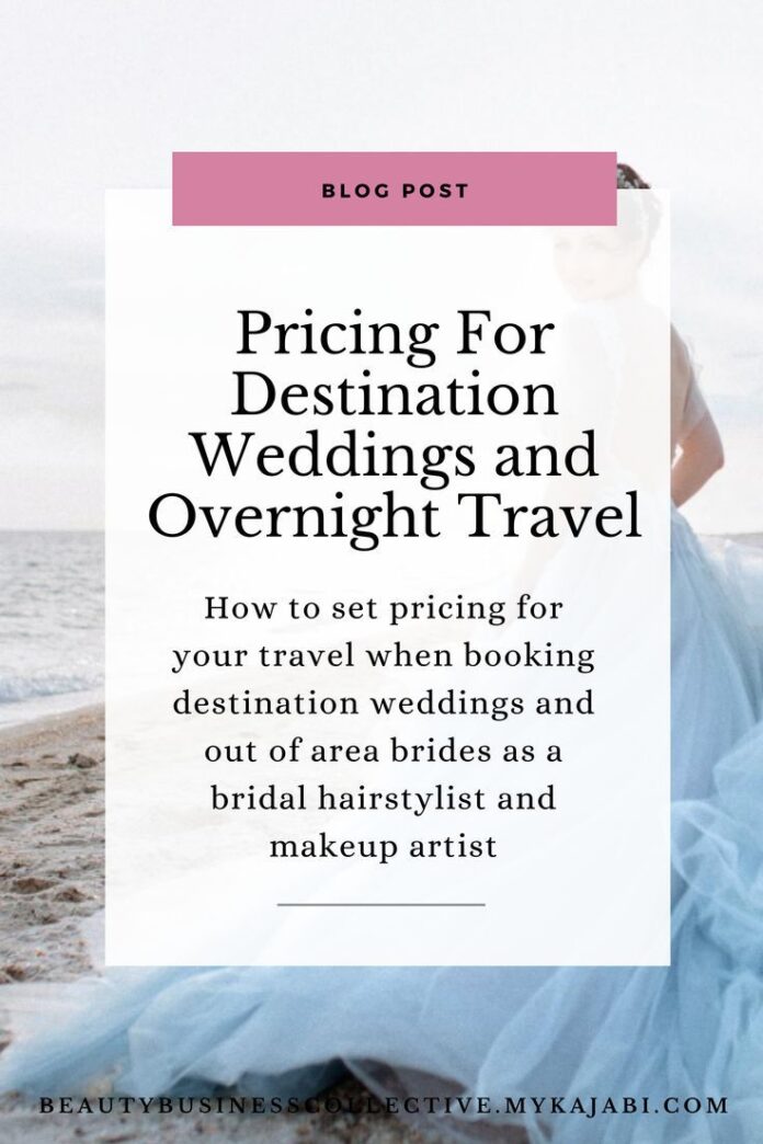 Pricing for destination weddings and overnight travel for bridal hair and makeup