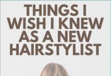 10 Things I Wish I Knew as a New Hairstylist